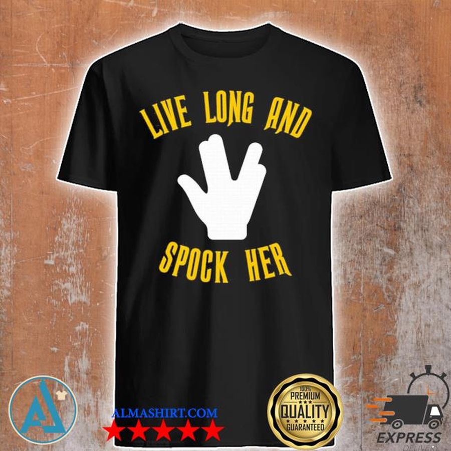 Live long and spock her shirt