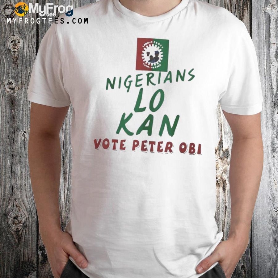 Lo kan vote peter obI shirt