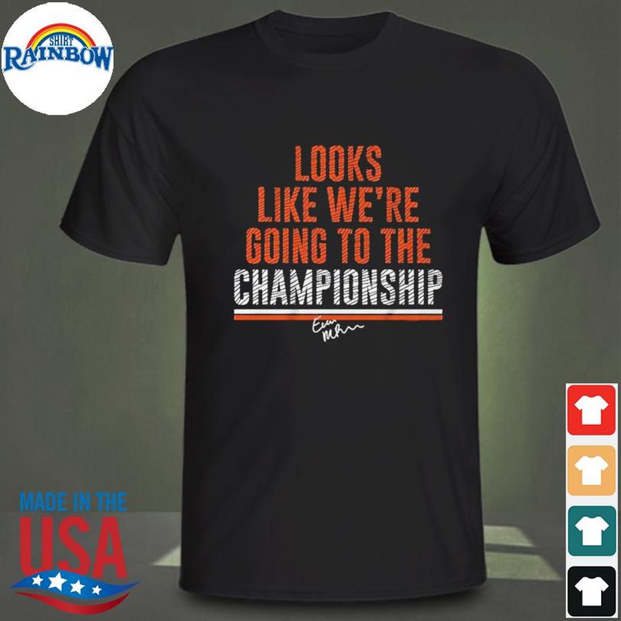 Look like we're going to the championship shirt