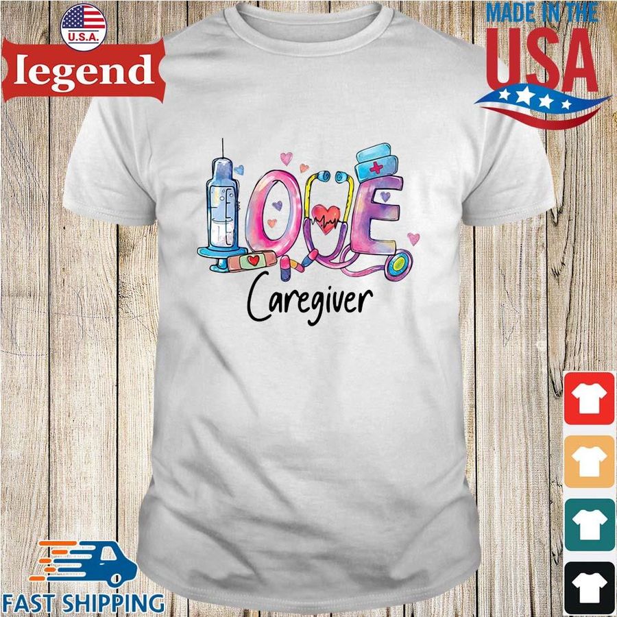 Love Caregiver Nurse Shirt