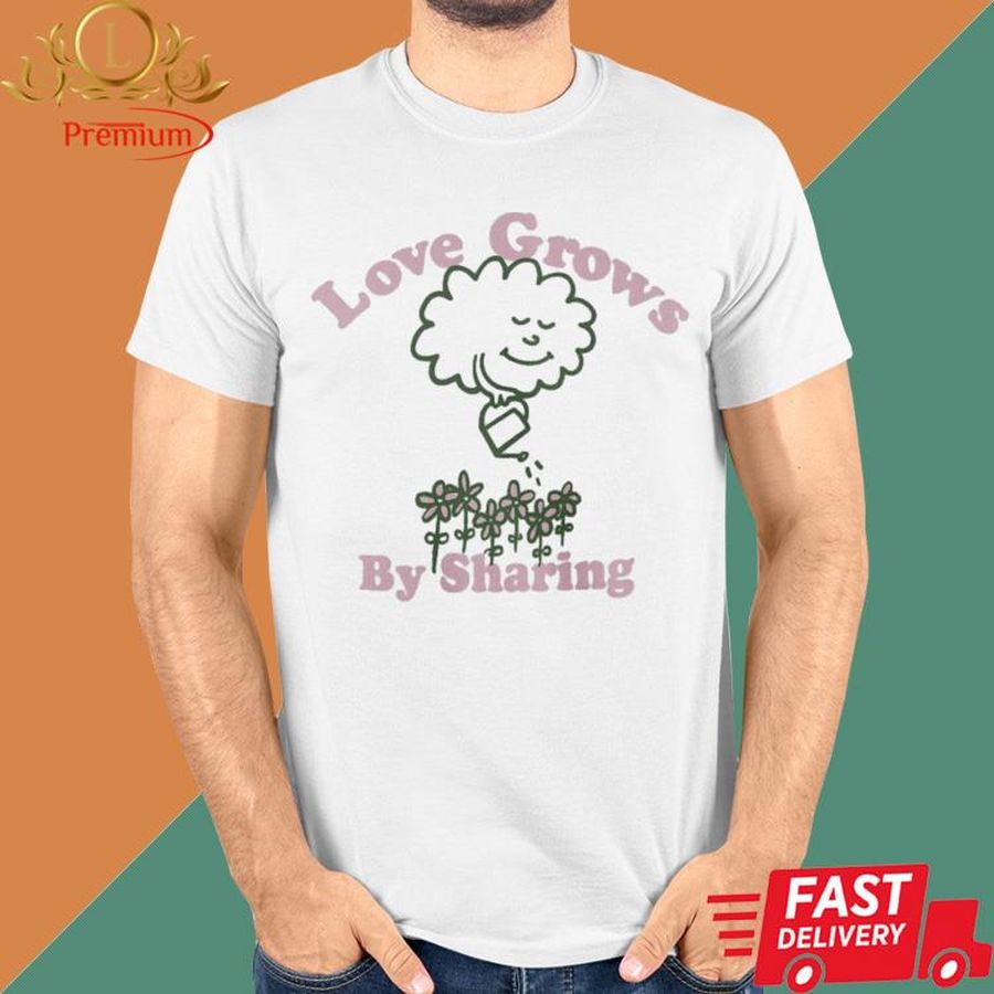 Love Grows By Sharing T Shirt