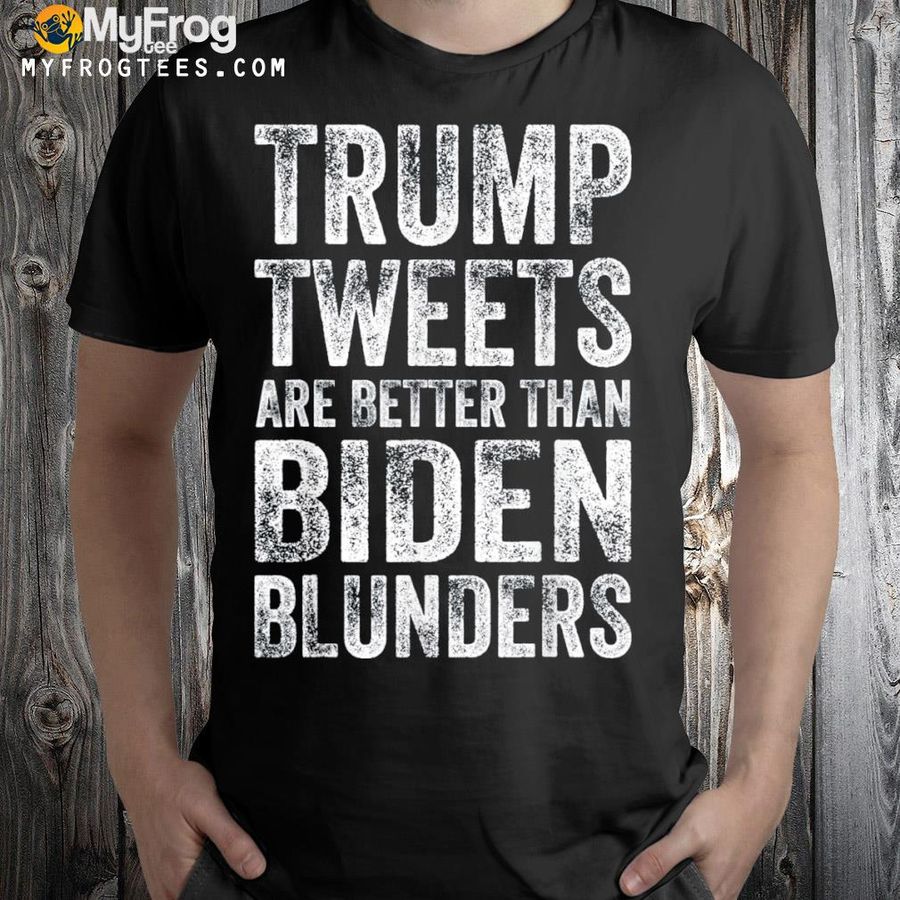 Love Trump mean tweet better Biden blunder gas price policy shirt