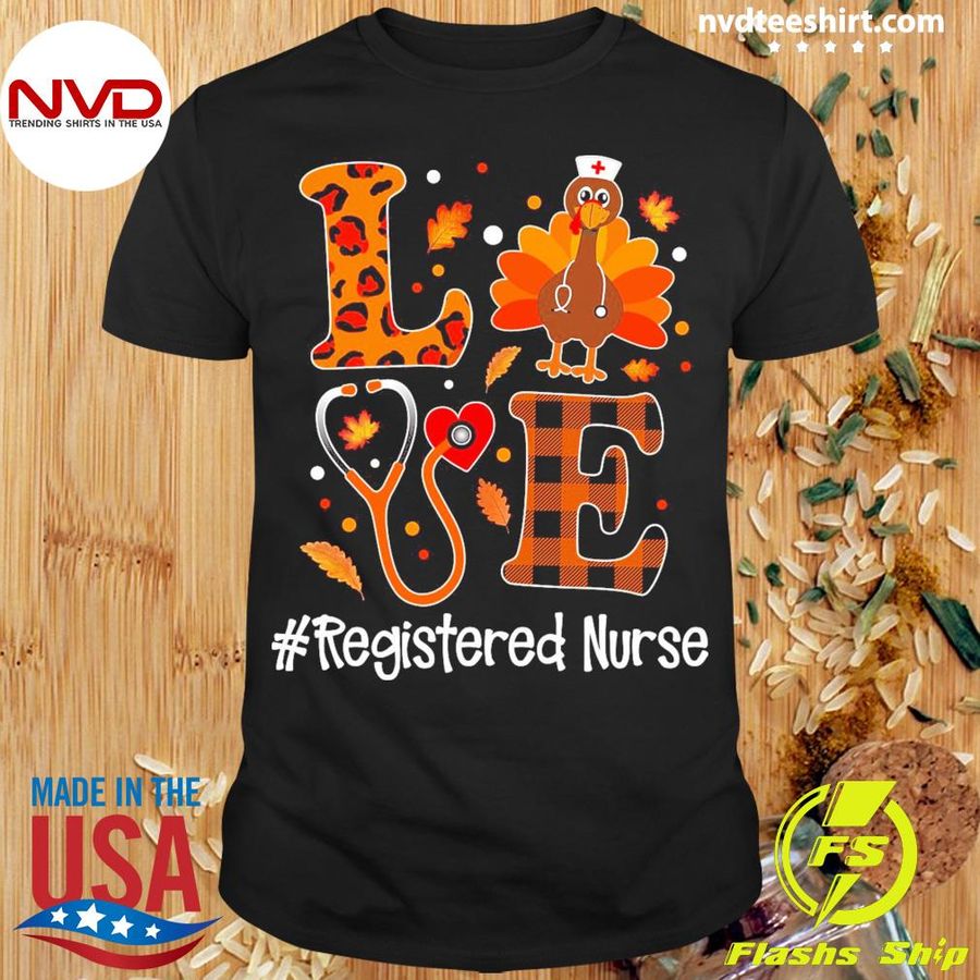 Love Turkey Thanksgiving Registered Nurse Shirt