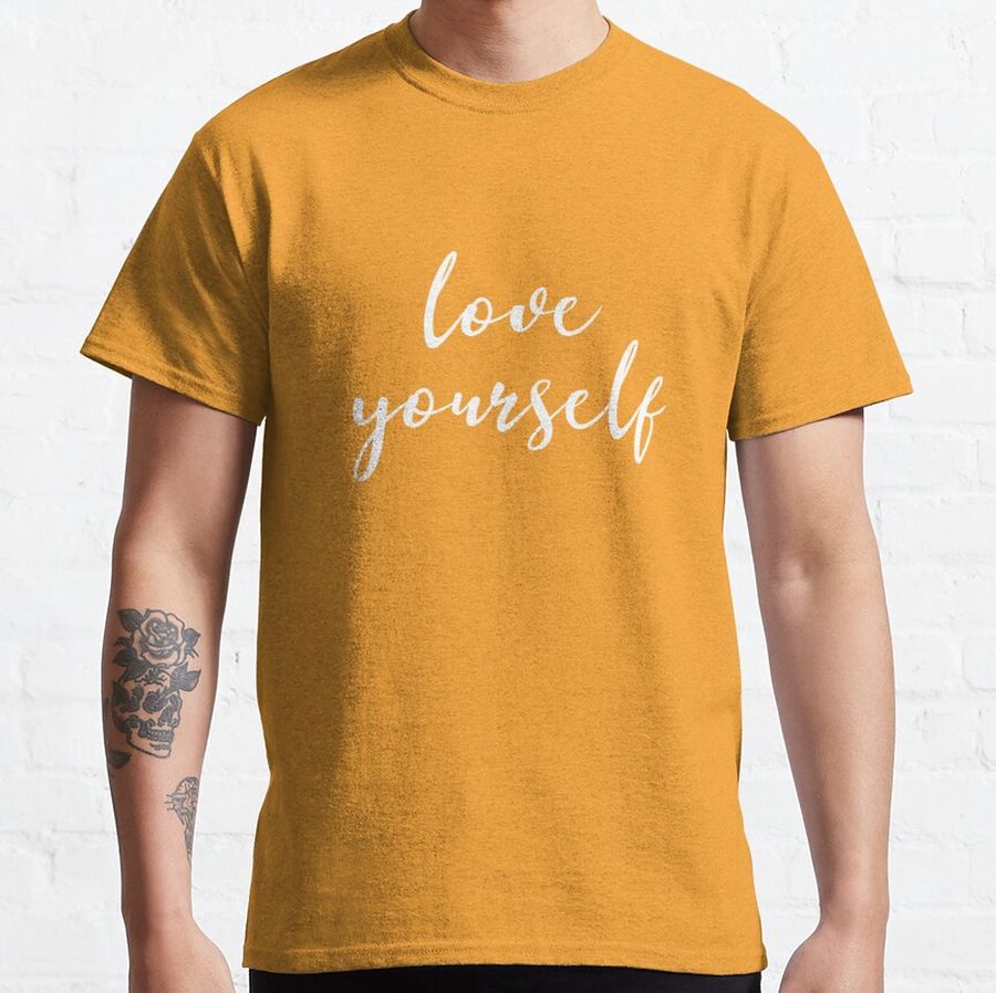 Love Yourself (Orange BG) Classic T-Shirt