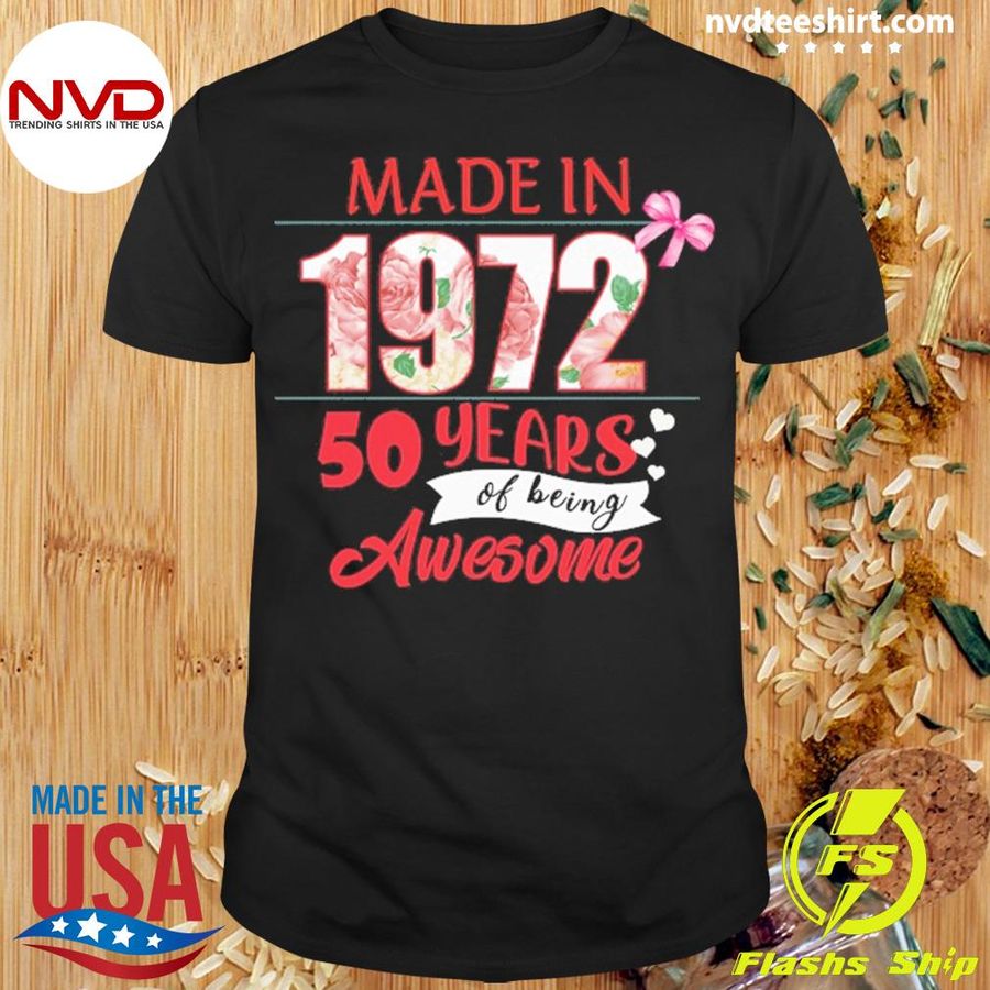 Made In 1972 50 Year Of Being Awesome Shirt