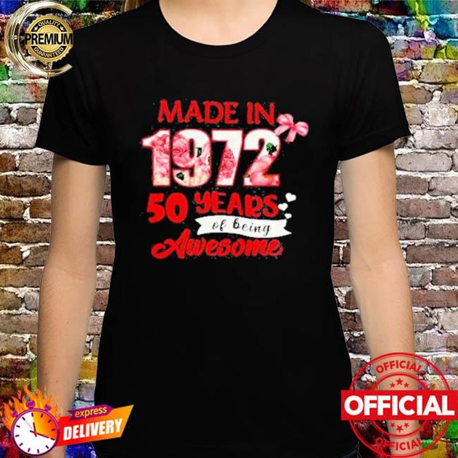Made In 1972 50 Years Of Being Awesome Shirt