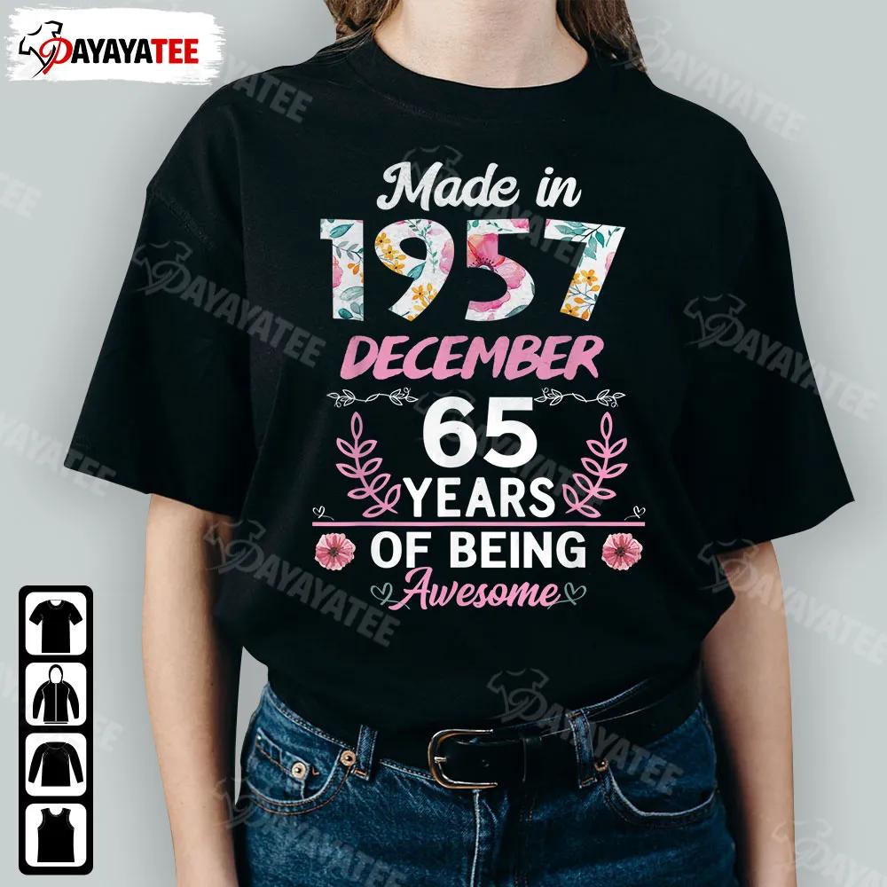Made In December 1957 Shirt 65 Years Of Being Awesome  65Th Birthday Gifts