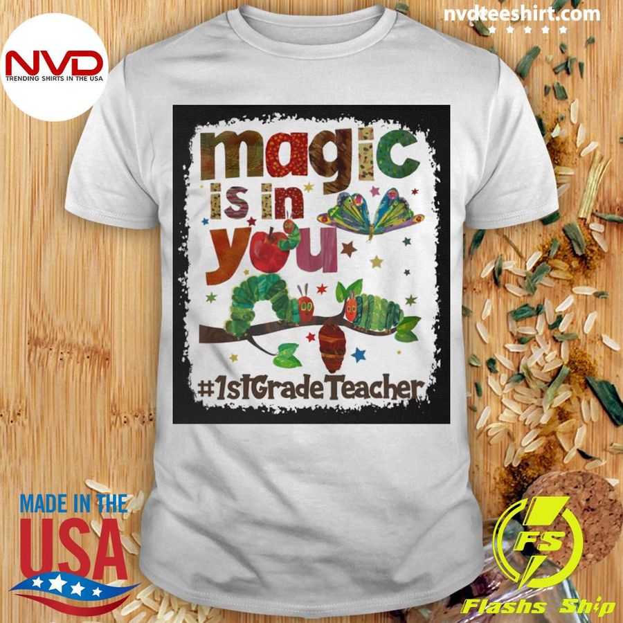 Magic Is In You 1st Grade Teacher Shirt