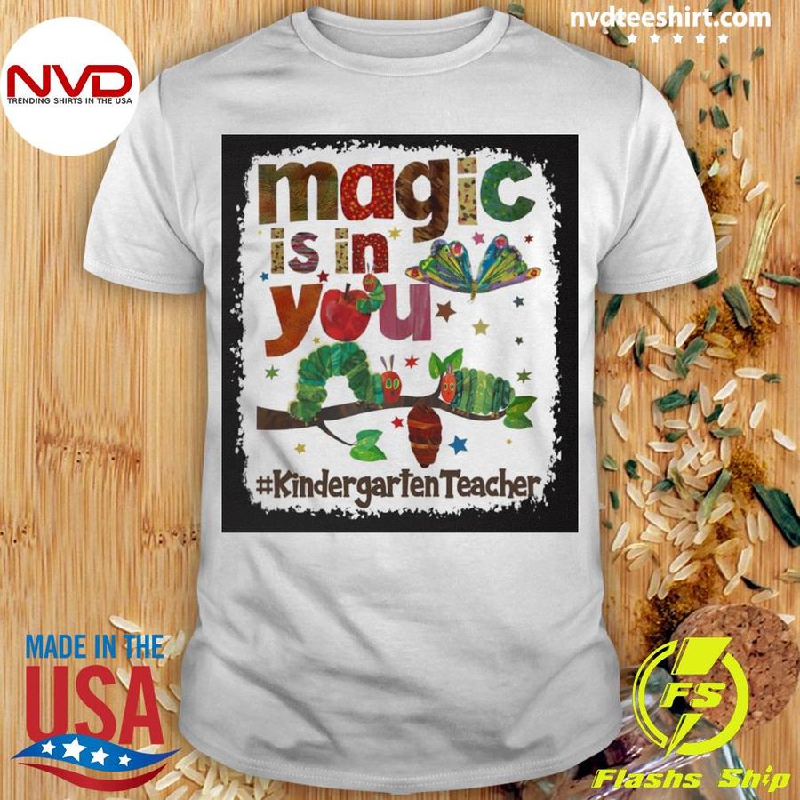 Magic Is In You Kindergarten Teacher Shirt