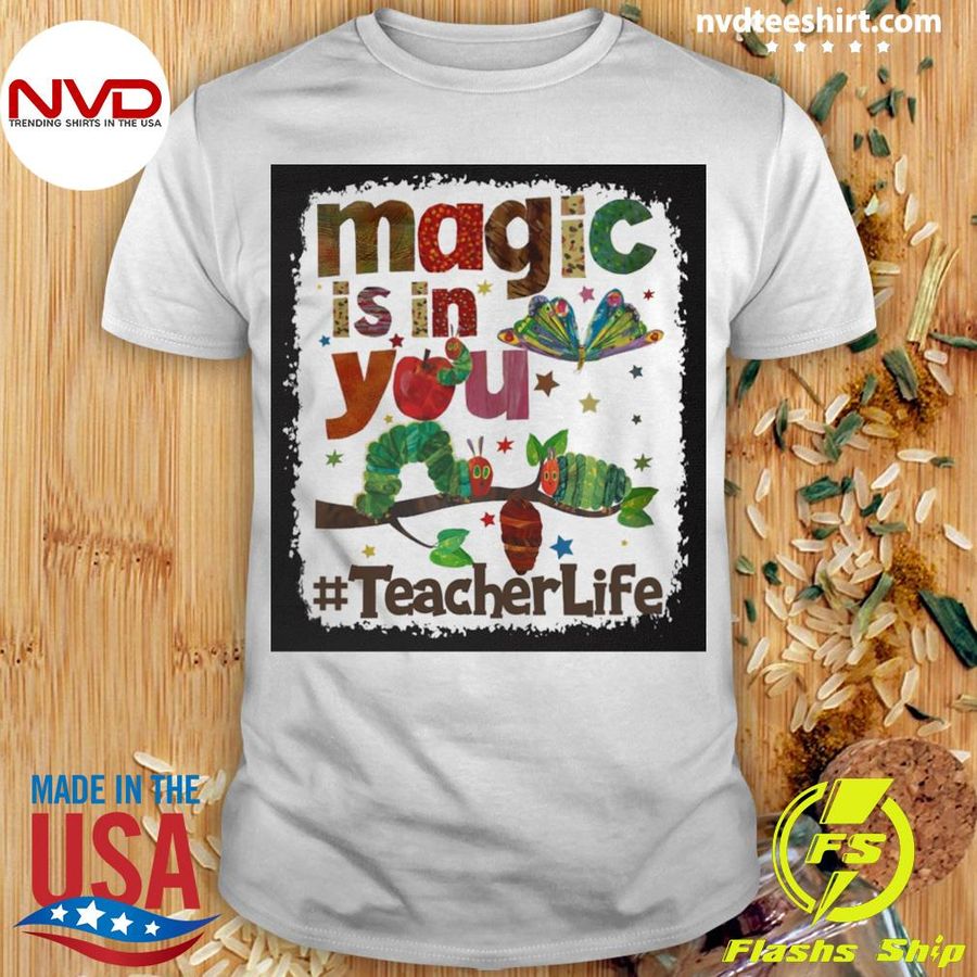 Magic Is In You Teacher Life Shirt