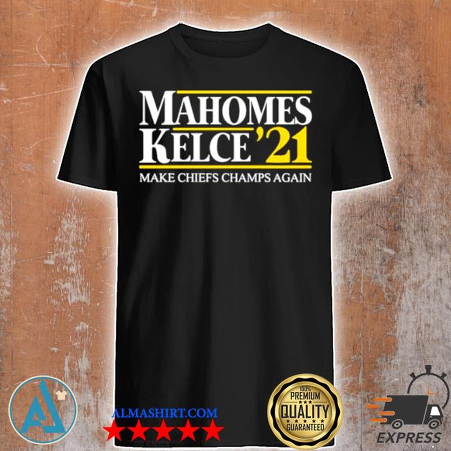 Mahome's kelce 21 make Chiefs champs again football shirt