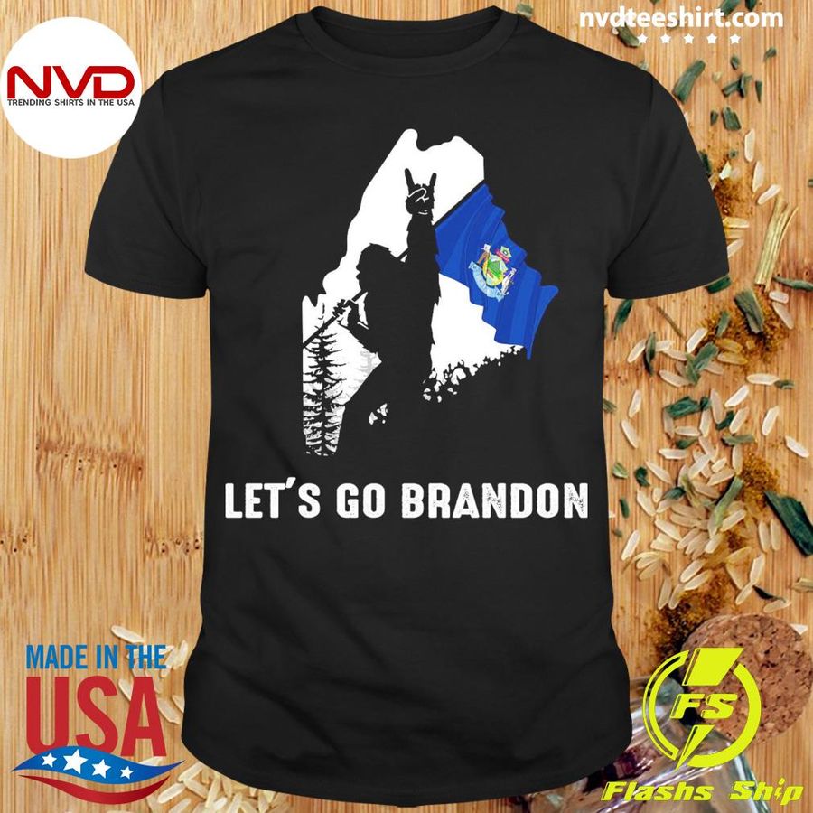 Maine America Bigfoot Let's Go Brandon Shirt