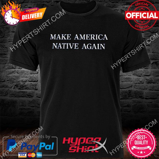 Make America Native Embroidered Shirt
