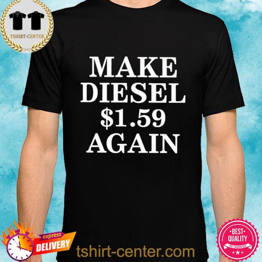 Make Diesel 1.59 Again Shirt
