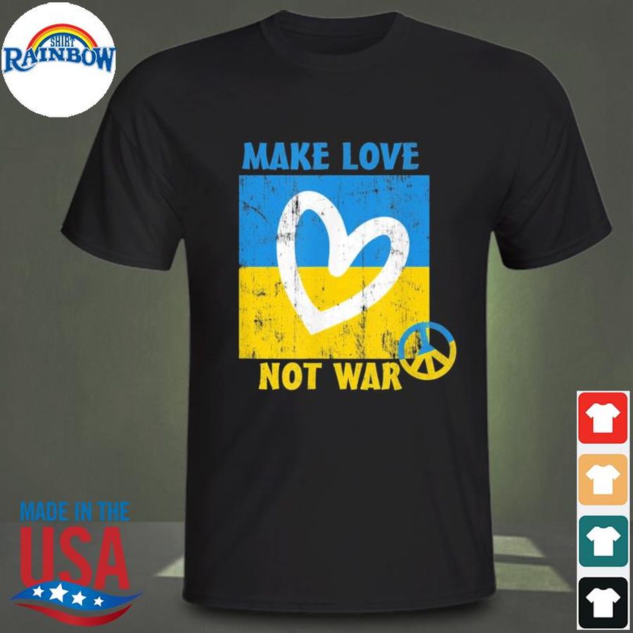 Make love not war peace for ukraine shirt