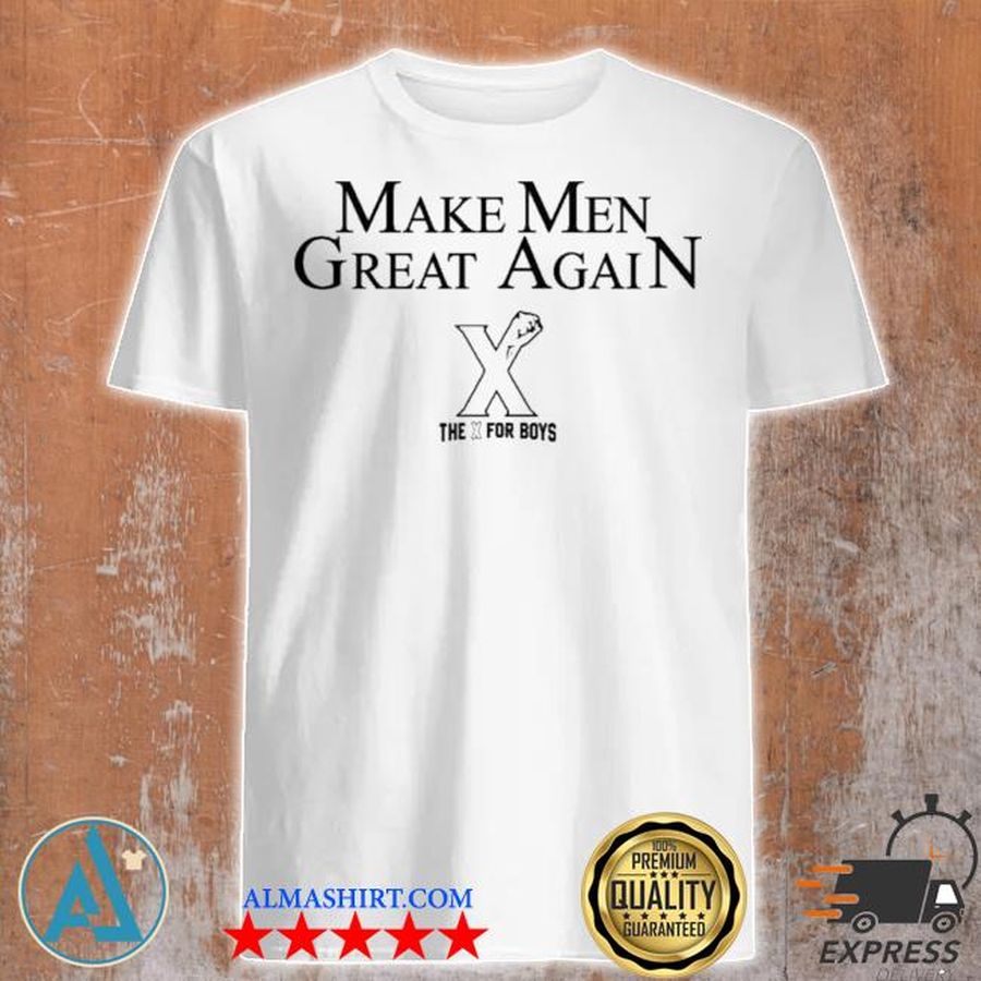 Make Men great again the x the boys shirt