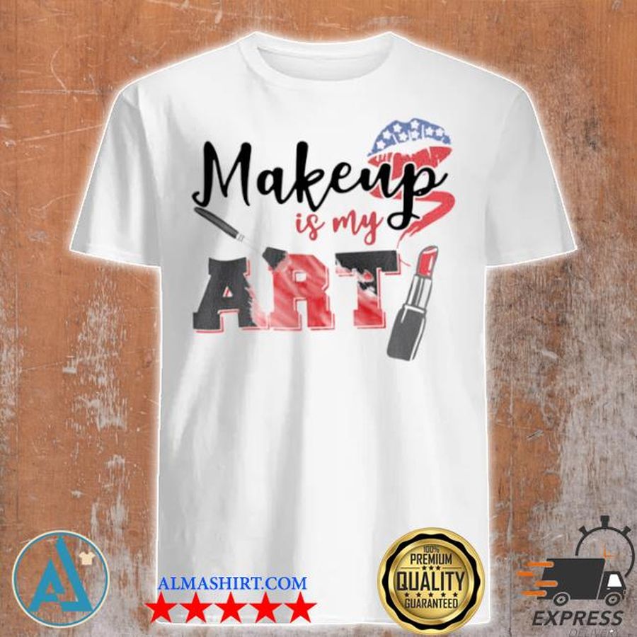 Makeup is my art 2021 shirt