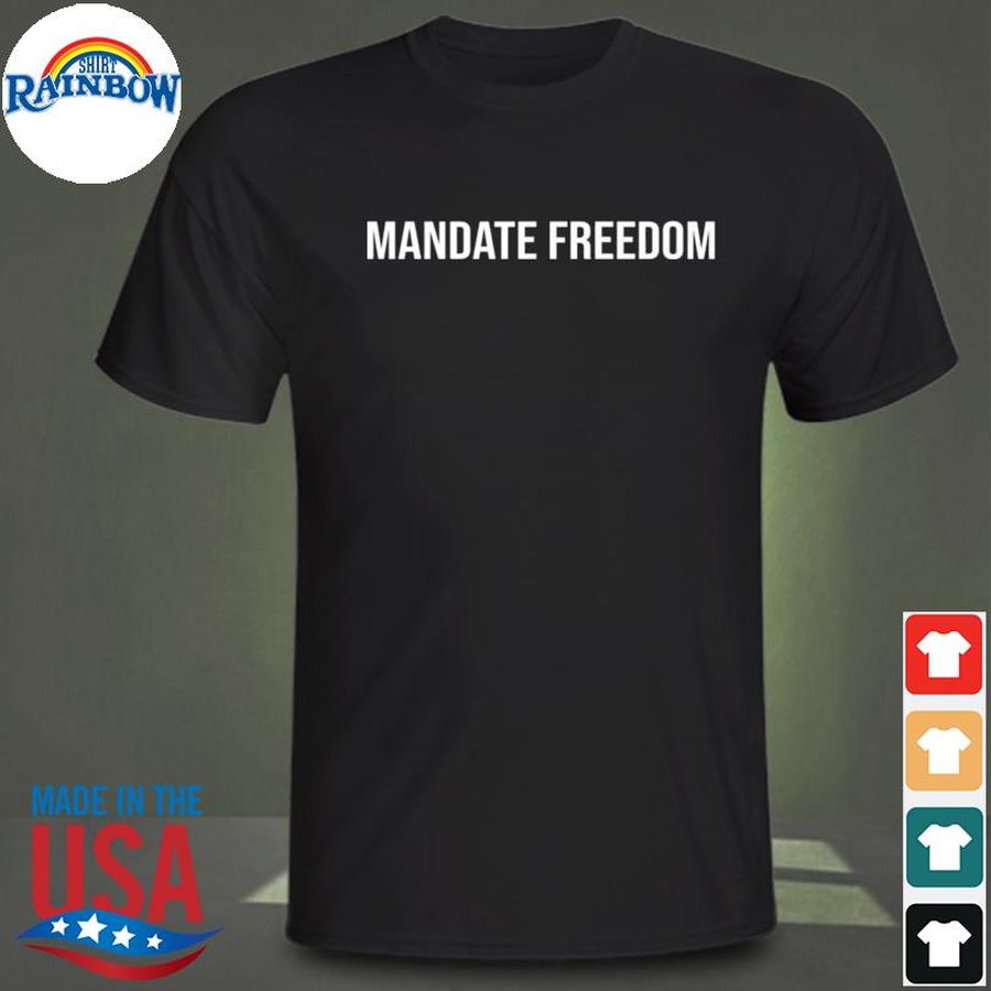 Mandate freedom shirt