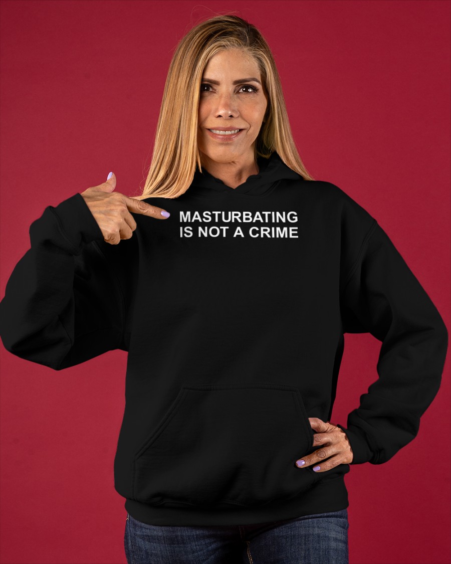 Masturbating Is Not A Crime Sweatshirt