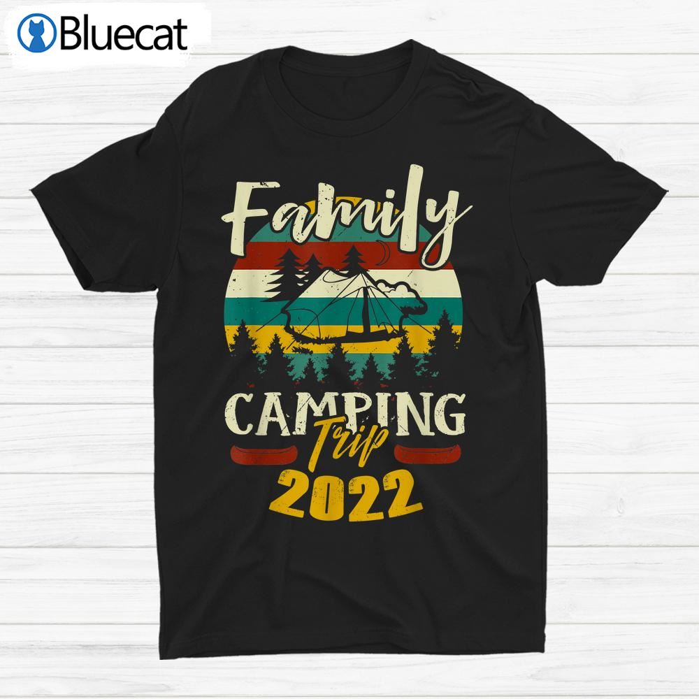 Matching Vacation Matching Family Camping Trip 2022 Shirt