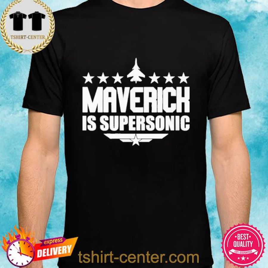 Maverick Is Supersonic Shirt