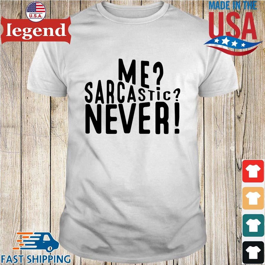 Me Sarcastic Never shirt
