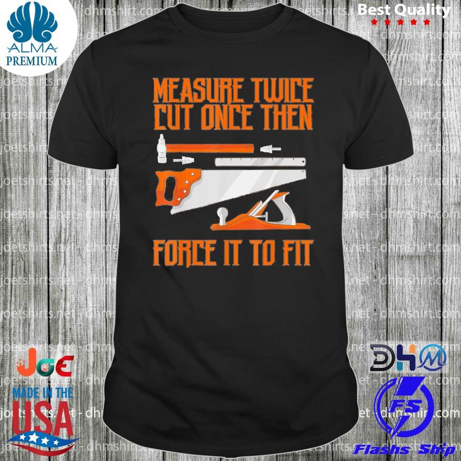 Measure twice and cut once then force it to fit shirt