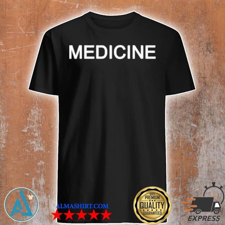Medicine Shirt