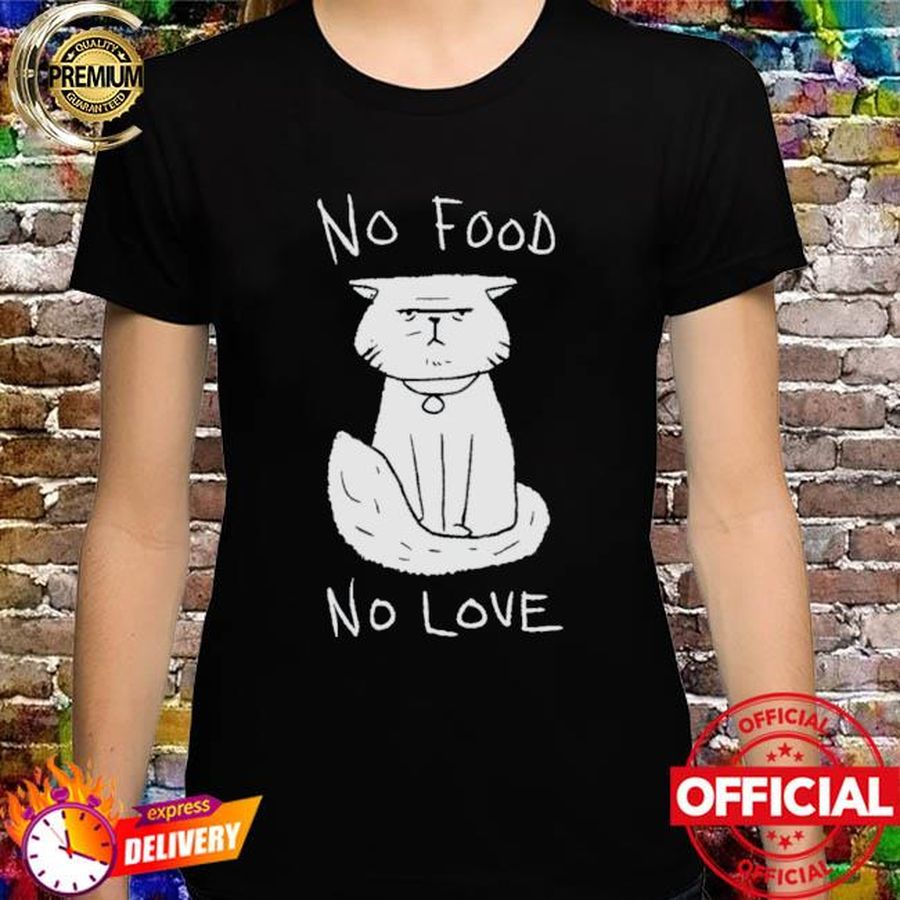 Meg’s Cat Fostering No Food No Love shirt