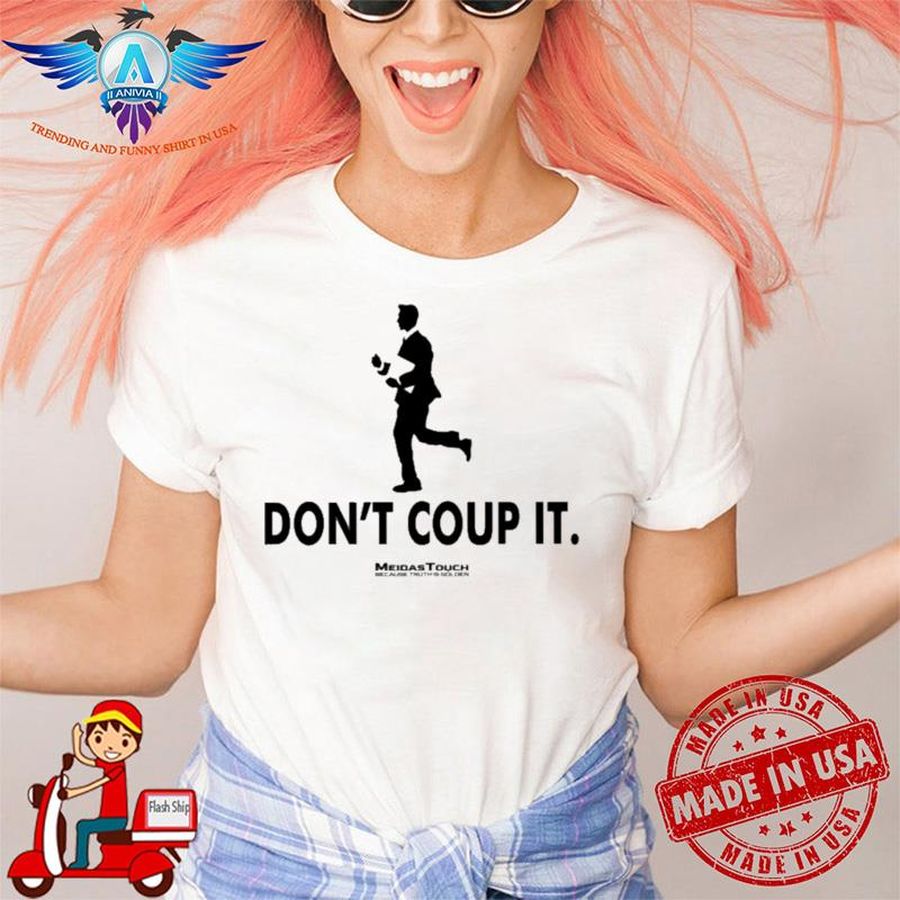 Meidastouch Merch Don’t Coup It shirt