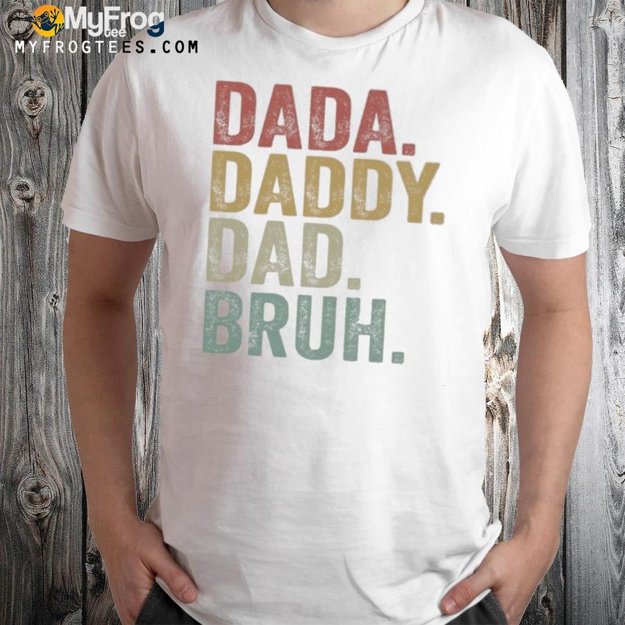 Mens dada daddy dad bruh funny dad shirt