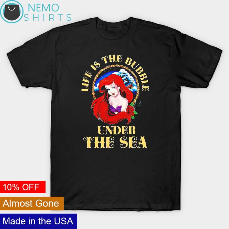 Mermaid life is the bubble under the sea shirt