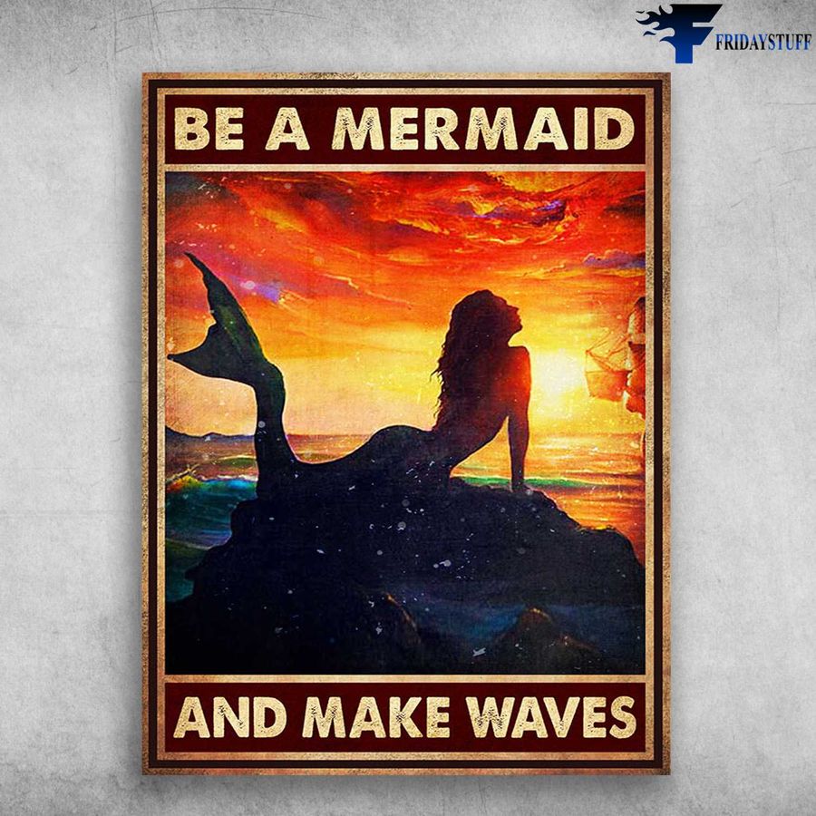 Mermaid Poster – Be A Mermaid, And Make Waves, Sea Lover Poster Home Decor Poster Canvas