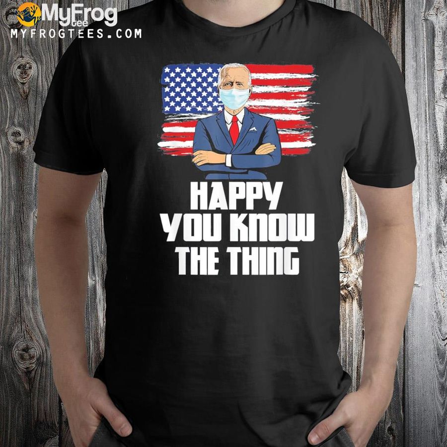 Merry happy 4th of you know the thing Joe Biden 2022 shirt