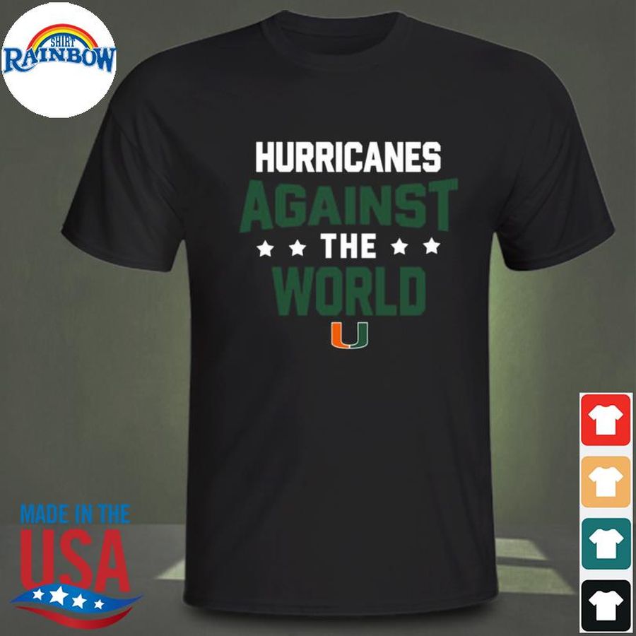 Miami Hurricanes Fanatics Hurricanes Against The World Shirt