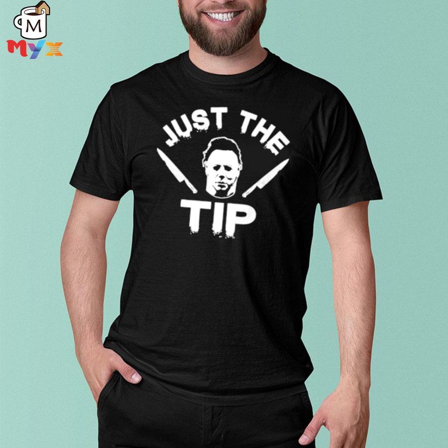 Michael myers just the tip shirt