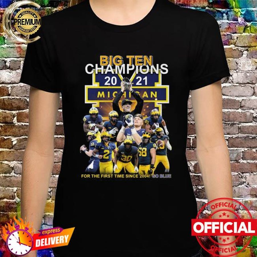 Michigan Big Ten Champions 2021 for the first time since 2004 Go Blue shirt