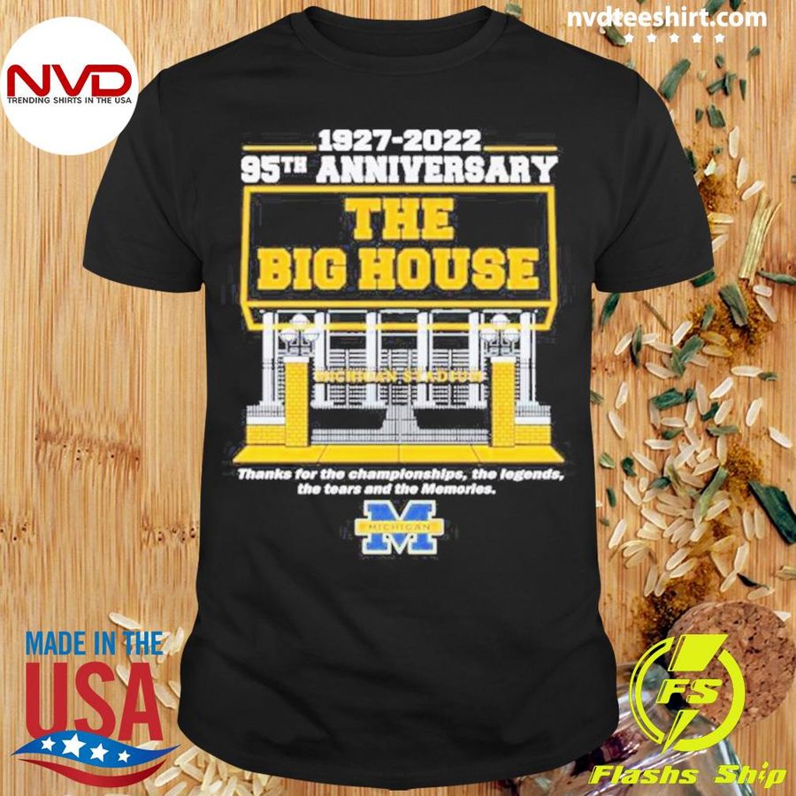 Michigan Stadium 1927-2022 95TH Anniversary The Big House Shirt