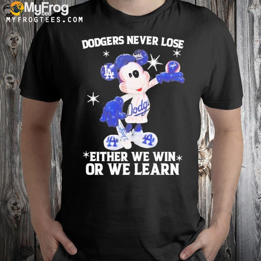 Mickey mouse los angeles Dodgers never lose either we win or we learn shirt