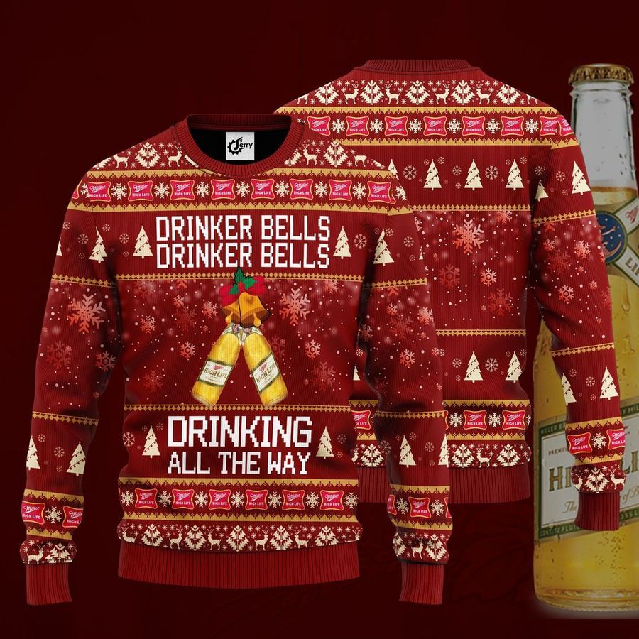 Miller High Life Drinker Bells Drinker Bells Drinking All The Way Christmas Sweater