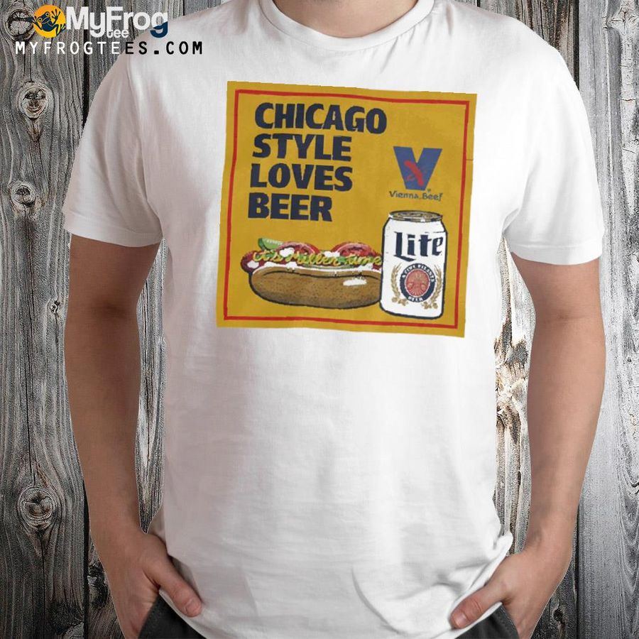 Miller Lite Vienna Beef Chicago Style Loves Beer Shirt