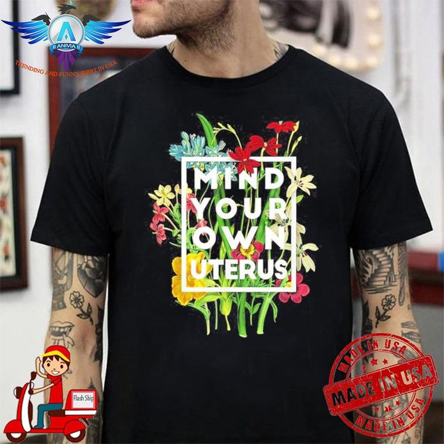Mind Your Own Uterus shirt