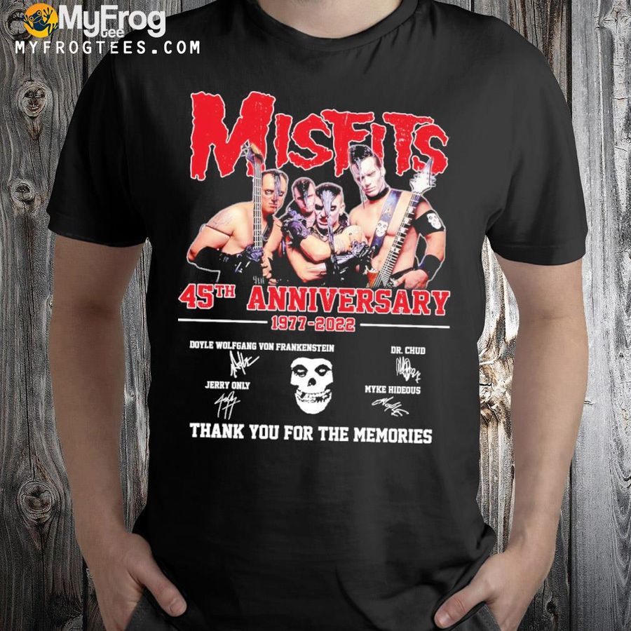 Misfits 45th anniversary 1977 2022 thank you for th ememories shirt