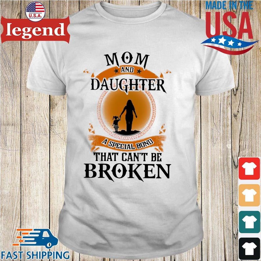 Mom And Daughter A Special Bond That Can't Be Broken Shirt