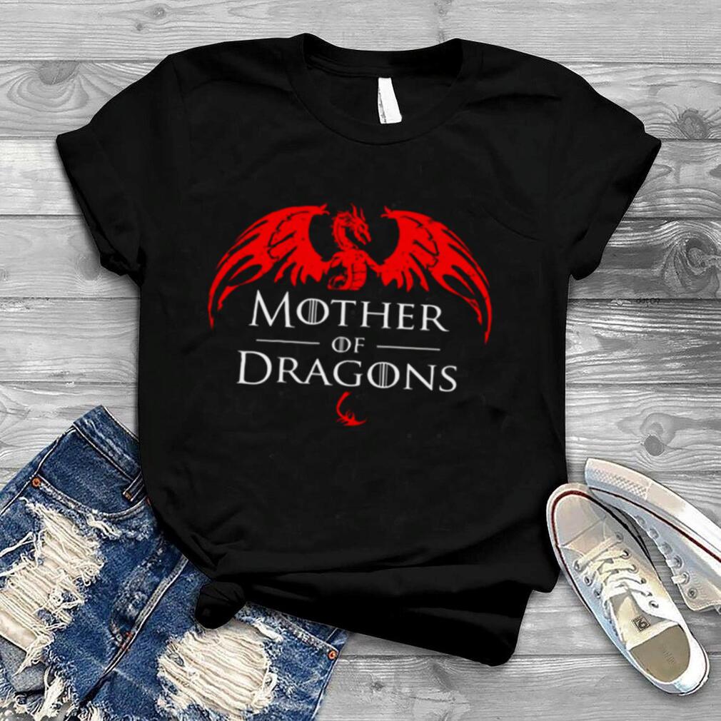 Mother Of Dragons Funny Mother’s Day and Mom shirt