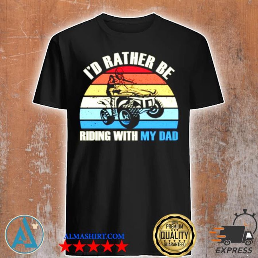 Motocross I'd rather be riding with my dad vintage shirt