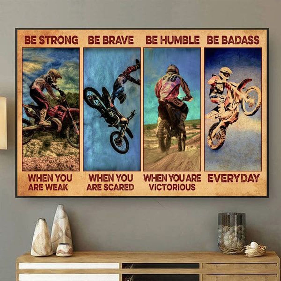 Motocross Poster, Dirtbiker Lover, Be Strong When You Are Weak Be Brave When You Are Scared Poster