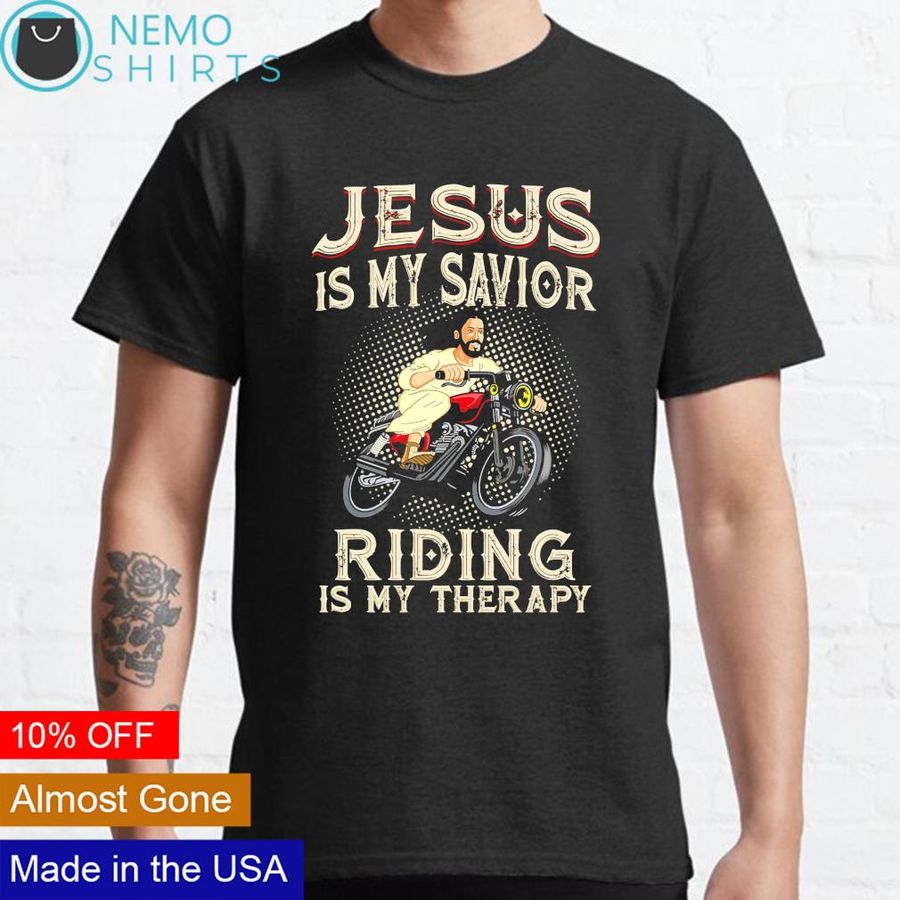 Motorcycle Jesus is my savior riding is my therapy shirt