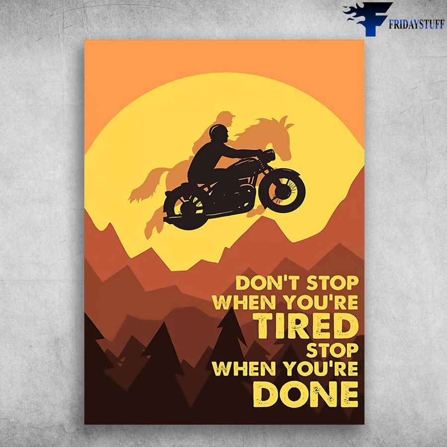 Motorcycle Poster, Riding Horse – Don't Stop When You Tired, Stop When You're Done Poster Home Decor Poster Canvas