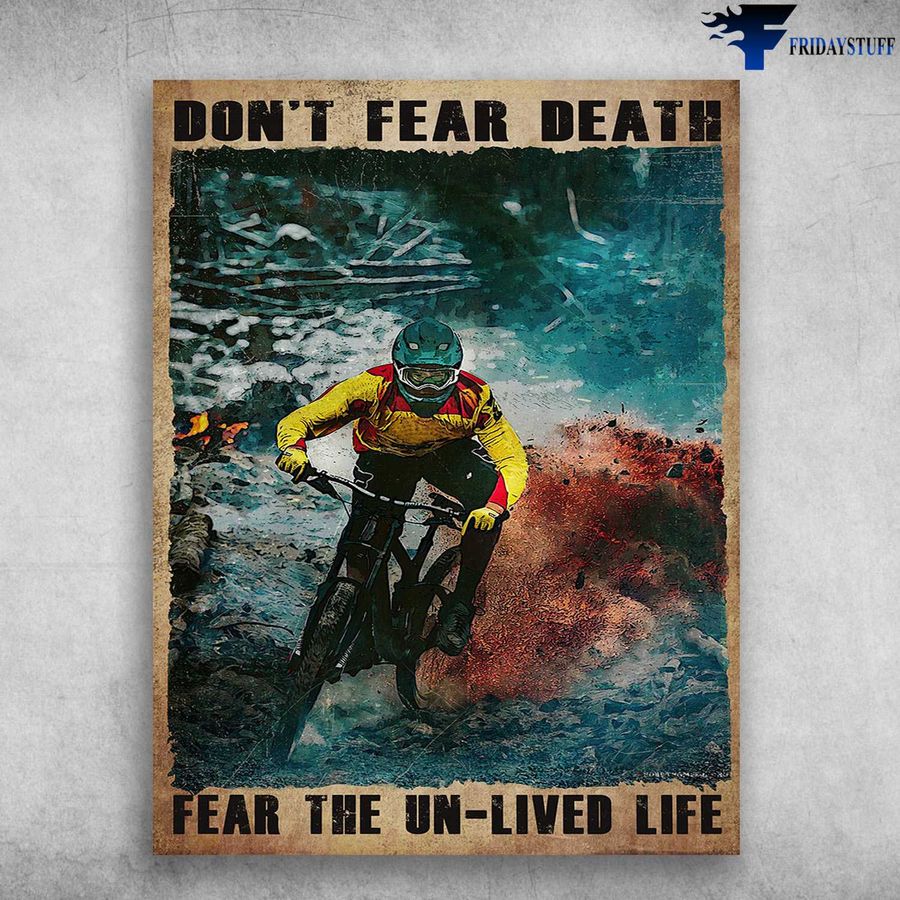 Mountain Biking, Biker Poster – Don't Fear Death, Fear The Un-Lived Life Poster Home Decor Poster Canvas
